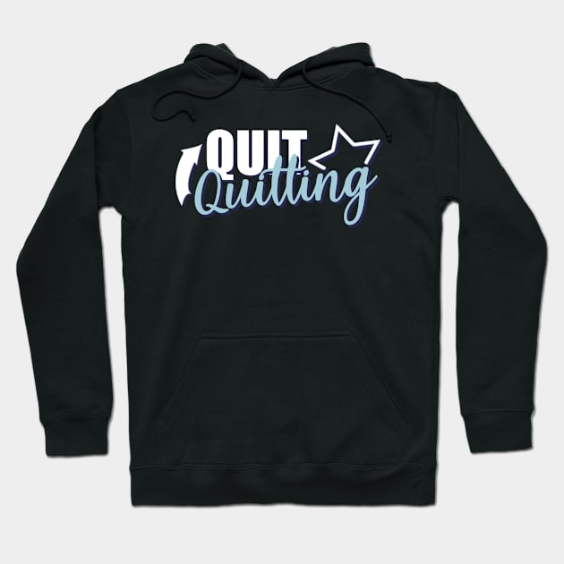 Motivational Quotes | Quit Quitting Hoodie by ThunderAzE